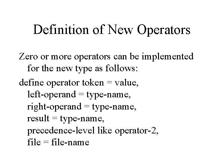 Definition of New Operators Zero or more operators can be implemented for the new Definition of New Operators Zero or more operators can be implemented for the new