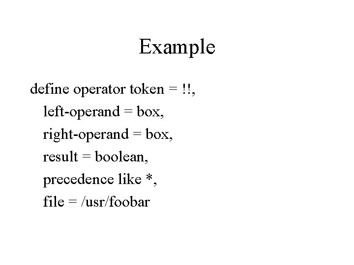 Example define operator token = !!, left-operand = box, right-operand = box, result = Example define operator token = !!, left-operand = box, right-operand = box, result =