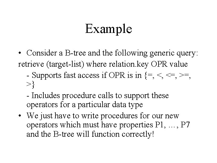 Example • Consider a B-tree and the following generic query: retrieve (target-list) where relation. Example • Consider a B-tree and the following generic query: retrieve (target-list) where relation.