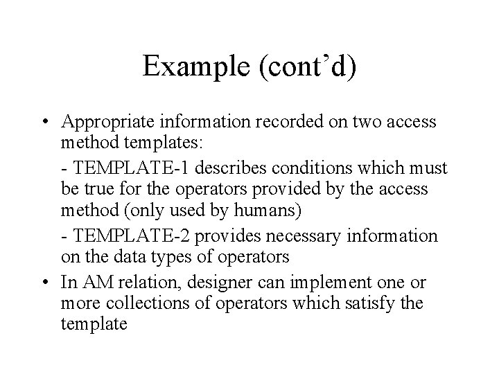 Example (cont’d) • Appropriate information recorded on two access method templates: - TEMPLATE-1 describes Example (cont’d) • Appropriate information recorded on two access method templates: - TEMPLATE-1 describes