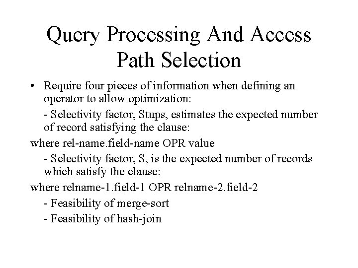 Query Processing And Access Path Selection • Require four pieces of information when defining Query Processing And Access Path Selection • Require four pieces of information when defining
