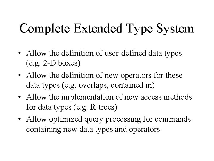 Complete Extended Type System • Allow the definition of user-defined data types (e. g. Complete Extended Type System • Allow the definition of user-defined data types (e. g.