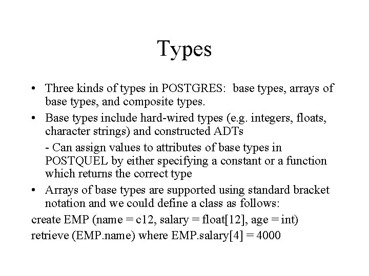 Types • Three kinds of types in POSTGRES: base types, arrays of base types, Types • Three kinds of types in POSTGRES: base types, arrays of base types,