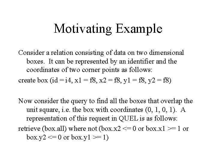 Motivating Example Consider a relation consisting of data on two dimensional boxes. It can Motivating Example Consider a relation consisting of data on two dimensional boxes. It can