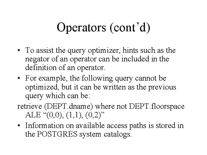 Operators (cont’d) • To assist the query optimizer, hints such as the negator of Operators (cont’d) • To assist the query optimizer, hints such as the negator of