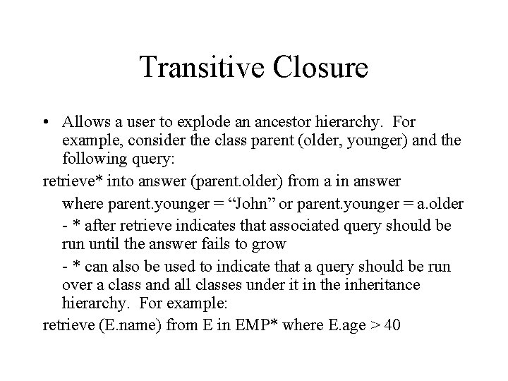 Transitive Closure • Allows a user to explode an ancestor hierarchy. For example, consider Transitive Closure • Allows a user to explode an ancestor hierarchy. For example, consider