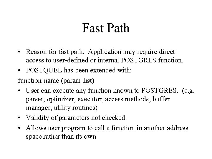 Fast Path • Reason for fast path: Application may require direct access to user-defined Fast Path • Reason for fast path: Application may require direct access to user-defined