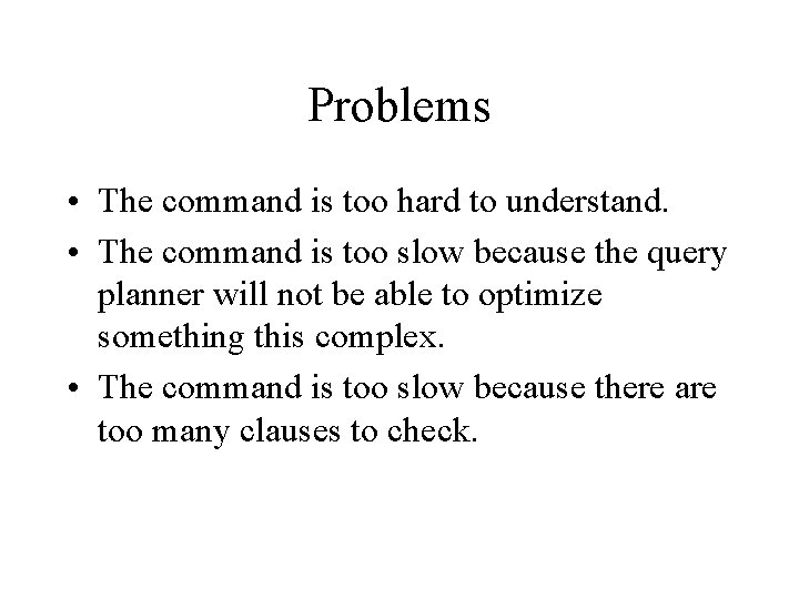 Problems • The command is too hard to understand. • The command is too Problems • The command is too hard to understand. • The command is too