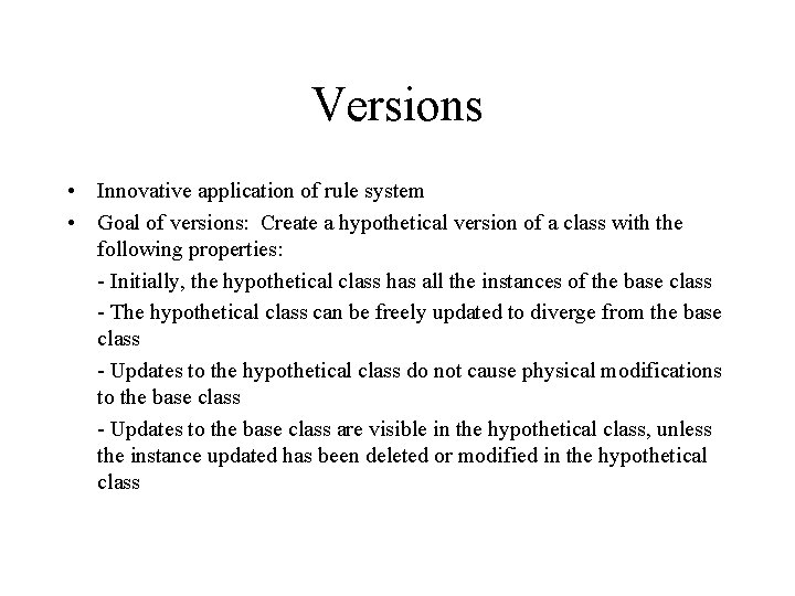 Versions • Innovative application of rule system • Goal of versions: Create a hypothetical Versions • Innovative application of rule system • Goal of versions: Create a hypothetical