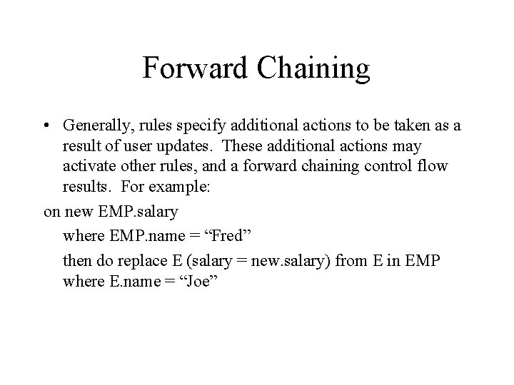 Forward Chaining • Generally, rules specify additional actions to be taken as a result Forward Chaining • Generally, rules specify additional actions to be taken as a result