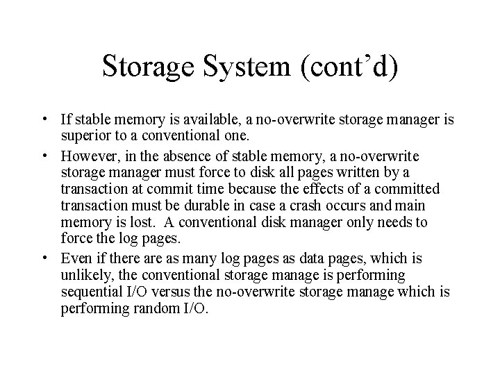 Storage System (cont’d) • If stable memory is available, a no-overwrite storage manager is Storage System (cont’d) • If stable memory is available, a no-overwrite storage manager is