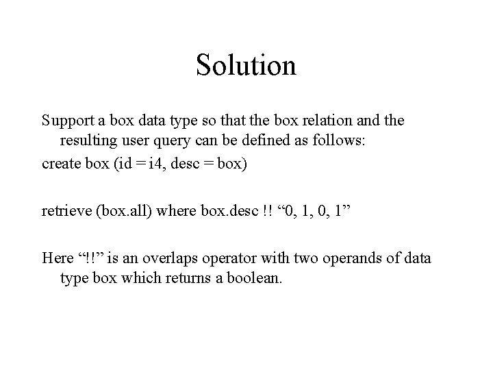 Solution Support a box data type so that the box relation and the resulting Solution Support a box data type so that the box relation and the resulting