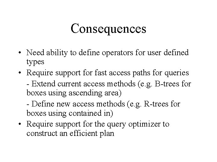 Consequences • Need ability to define operators for user defined types • Require support Consequences • Need ability to define operators for user defined types • Require support