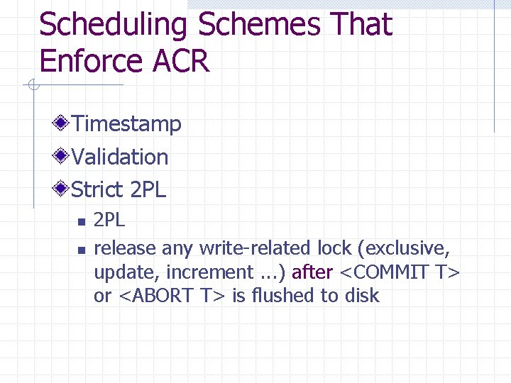 Scheduling Schemes That Enforce ACR Timestamp Validation Strict 2 PL n n 2 PL