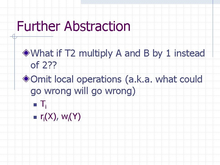 Further Abstraction What if T 2 multiply A and B by 1 instead of
