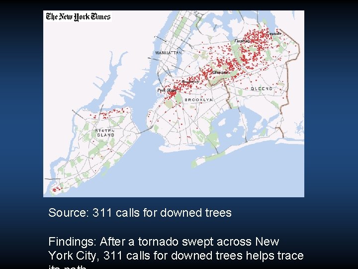Source: 311 calls for downed trees Findings: After a tornado swept across New York Source: 311 calls for downed trees Findings: After a tornado swept across New York