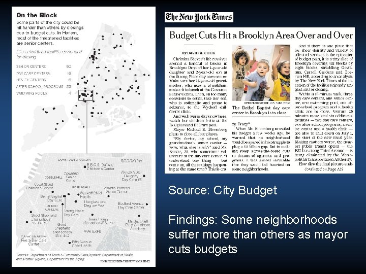 Source: City Budget Findings: Some neighborhoods suffer more than others as mayor cuts budgets Source: City Budget Findings: Some neighborhoods suffer more than others as mayor cuts budgets