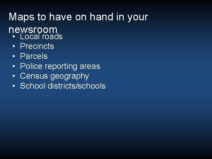 Maps to have on hand in your newsroom • • • Local roads Precincts Maps to have on hand in your newsroom • • • Local roads Precincts
