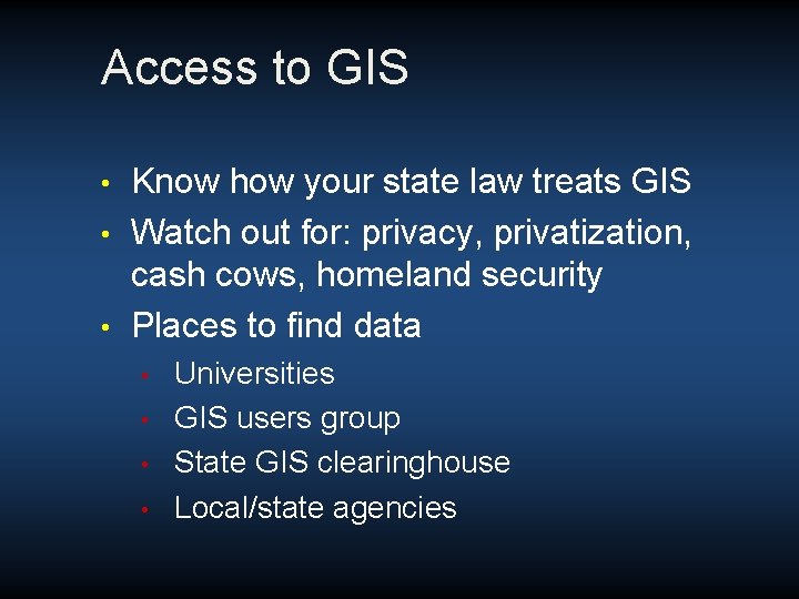 Access to GIS Know how your state law treats GIS • Watch out for: Access to GIS Know how your state law treats GIS • Watch out for: