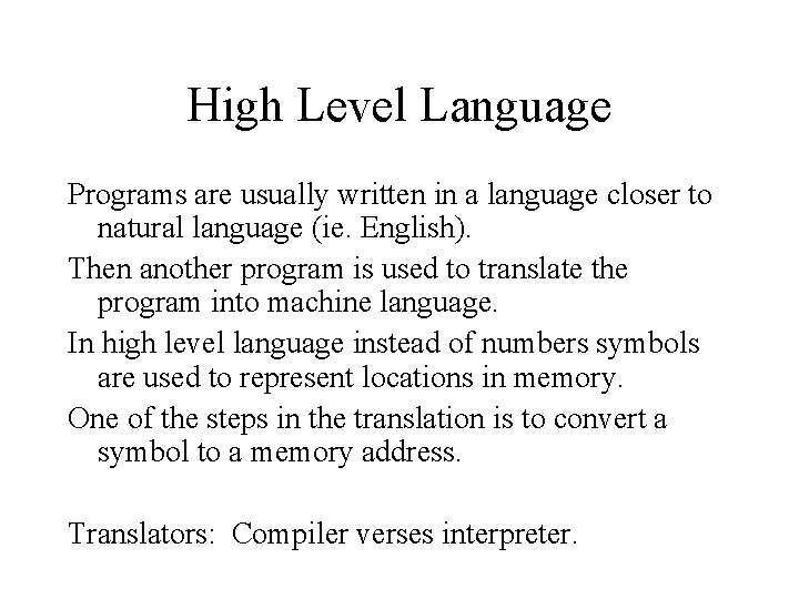 High Level Language Programs are usually written in a language closer to natural language