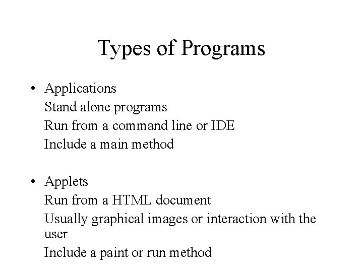 Types of Programs • Applications Stand alone programs Run from a command line or