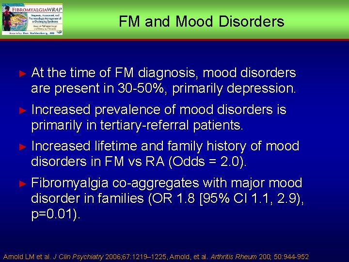 FM and Mood Disorders ► At the time of FM diagnosis, mood disorders are