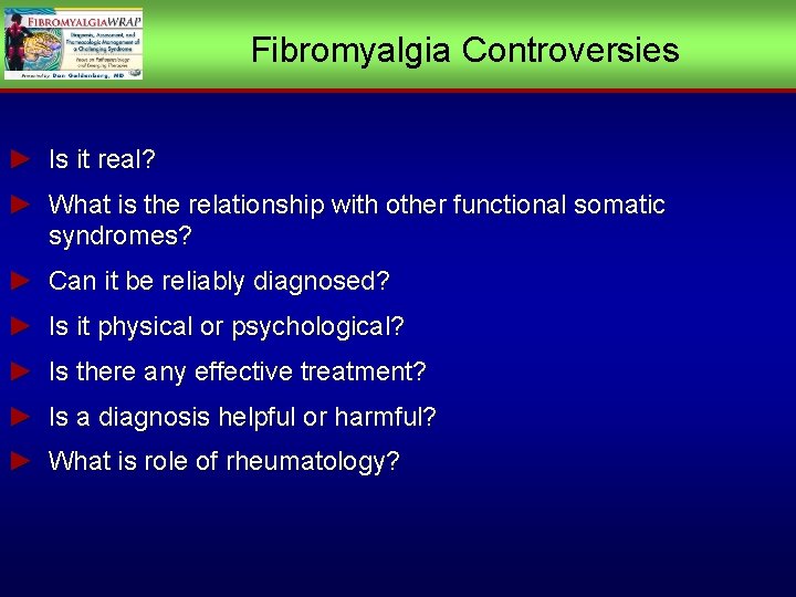 Fibromyalgia Controversies ► Is it real? ► What is the relationship with other functional