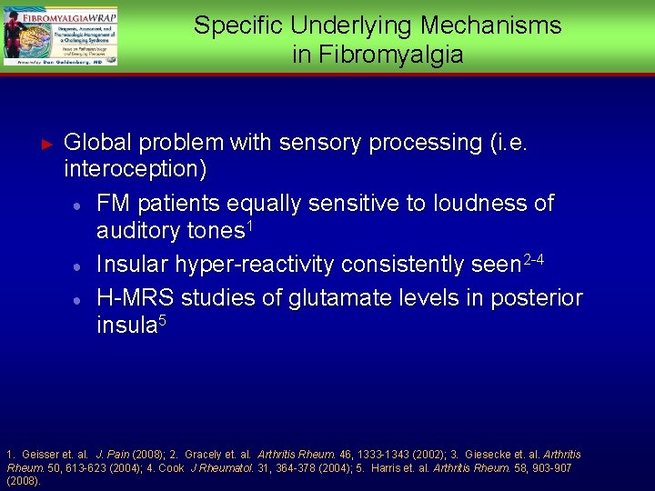 Specific Underlying Mechanisms in Fibromyalgia ► Global problem with sensory processing (i. e. interoception)