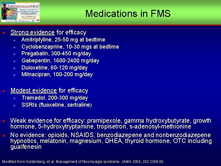 Medications in FMS ► Strong evidence for efficacy ● ● ● ► Modest evidence