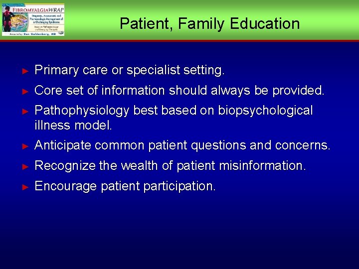 Patient, Family Education ► Primary care or specialist setting. ► Core set of information