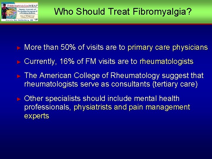 Who Should Treat Fibromyalgia? ► More than 50% of visits are to primary care