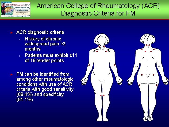American College of Rheumatology (ACR) Diagnostic Criteria for FM ► ACR diagnostic criteria ●