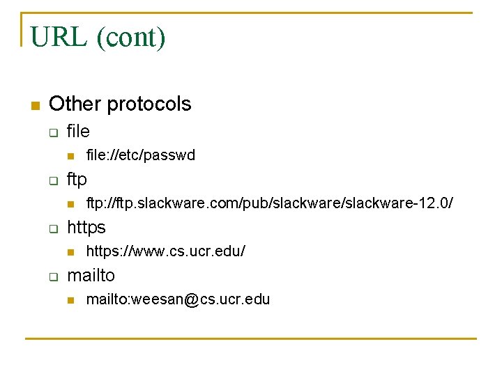 URL (cont) n Other protocols q file n q ftp: //ftp. slackware. com/pub/slackware-12. 0/ URL (cont) n Other protocols q file n q ftp: //ftp. slackware. com/pub/slackware-12. 0/