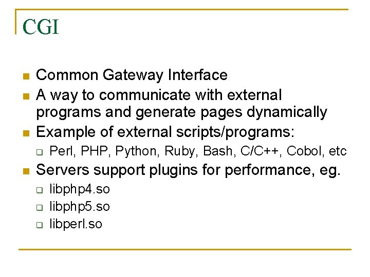 CGI n n n Common Gateway Interface A way to communicate with external programs CGI n n n Common Gateway Interface A way to communicate with external programs