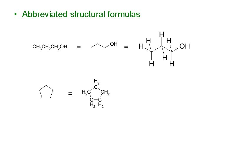 • Abbreviated structural formulas • Abbreviated structural formulas