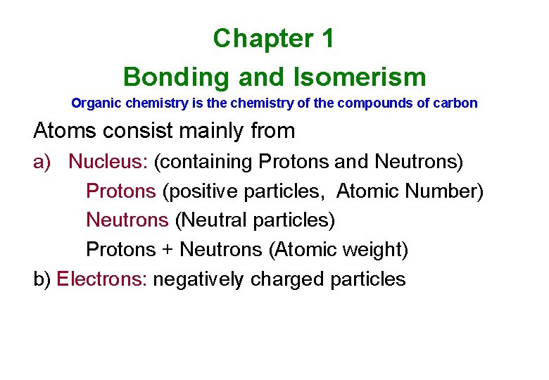 Chapter 1 Bonding and Isomerism Organic chemistry is the chemistry of the compounds of Chapter 1 Bonding and Isomerism Organic chemistry is the chemistry of the compounds of