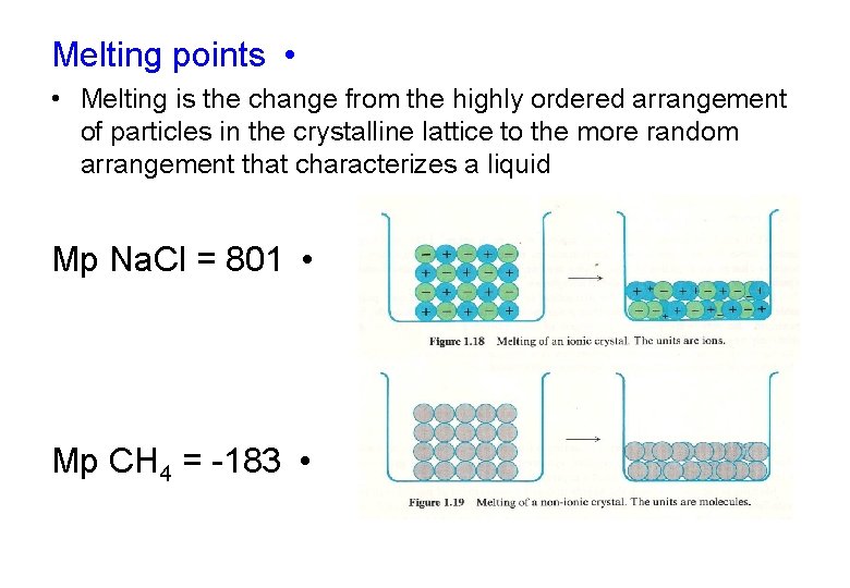 Melting points • • Melting is the change from the highly ordered arrangement of Melting points • • Melting is the change from the highly ordered arrangement of