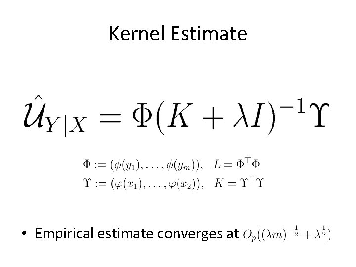 Kernel Estimate • Empirical estimate converges at 