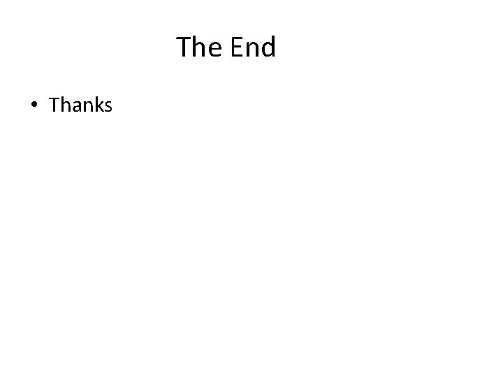 The End • Thanks 