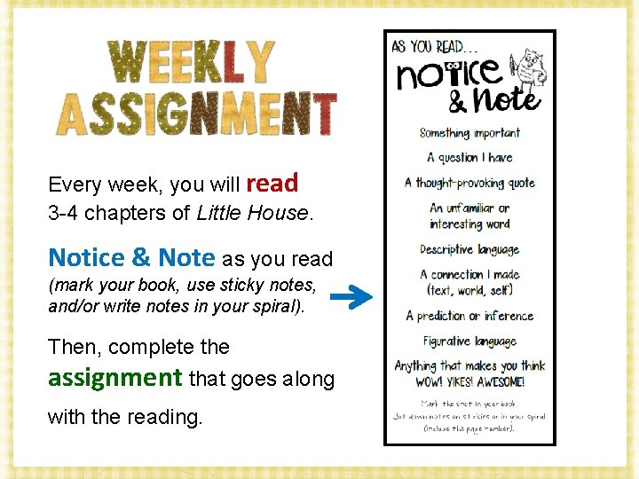 Every week, you will read 3 -4 chapters of Little House. Notice & Note