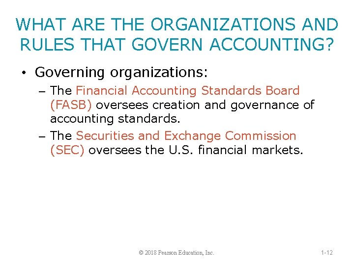 WHAT ARE THE ORGANIZATIONS AND RULES THAT GOVERN ACCOUNTING? • Governing organizations: – The