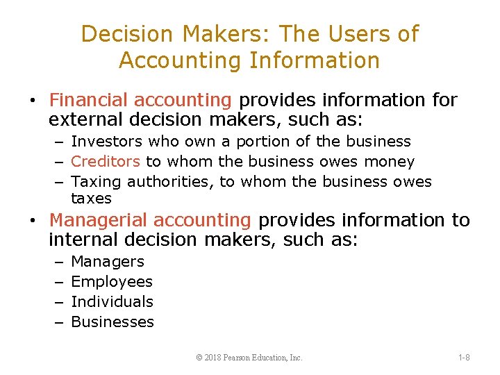 Decision Makers: The Users of Accounting Information • Financial accounting provides information for external