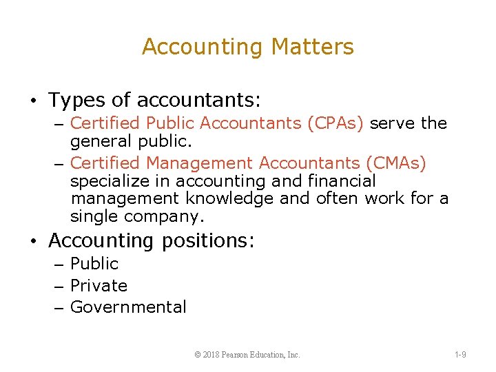 Accounting Matters • Types of accountants: – Certified Public Accountants (CPAs) serve the general