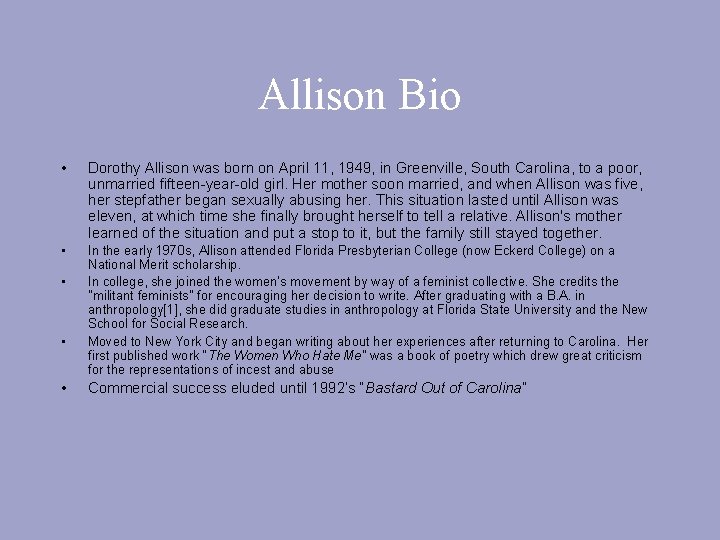 Allison Bio • Dorothy Allison was born on April 11, 1949, in Greenville, South
