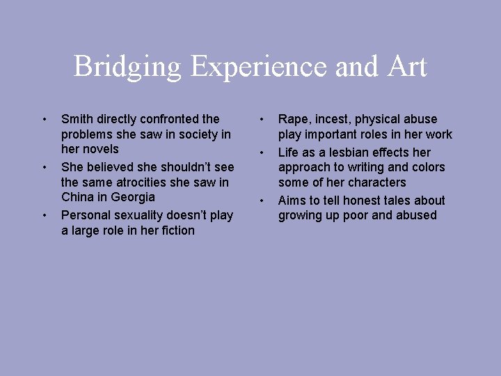 Bridging Experience and Art • • • Smith directly confronted the problems she saw