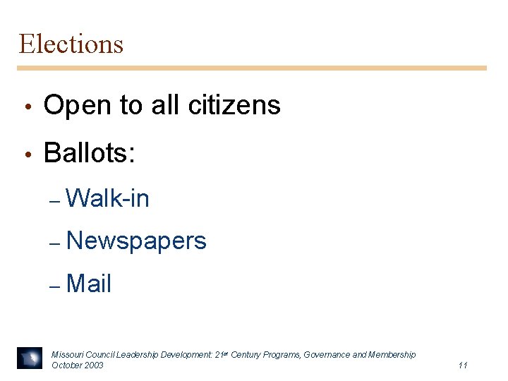 Elections • Open to all citizens • Ballots: – Walk-in – Newspapers – Mail