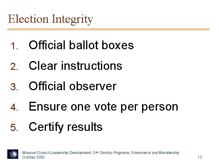 Election Integrity 1. Official ballot boxes 2. Clear instructions 3. Official observer 4. Ensure