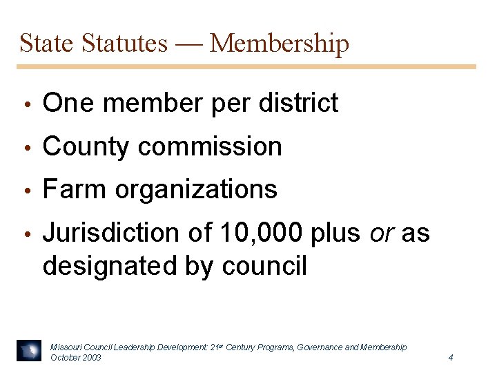 State Statutes — Membership • One member per district • County commission • Farm