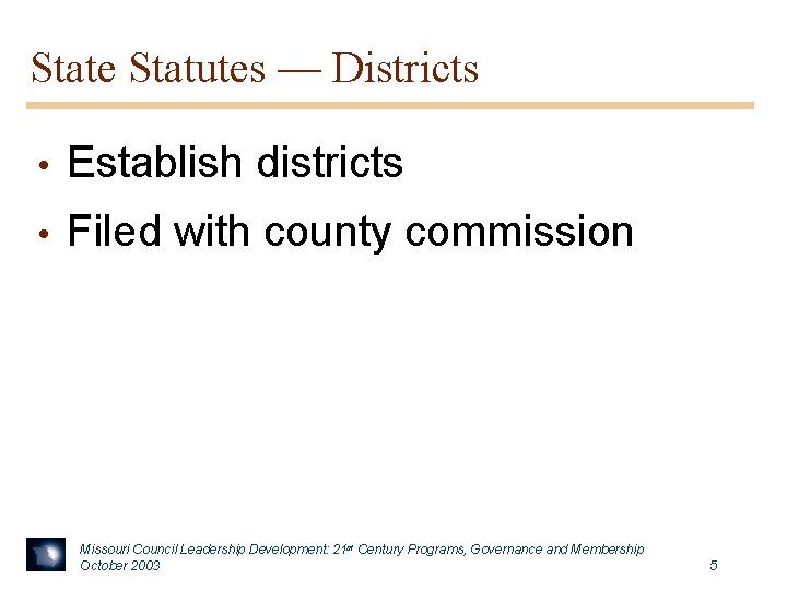 State Statutes — Districts • Establish districts • Filed with county commission Missouri Council