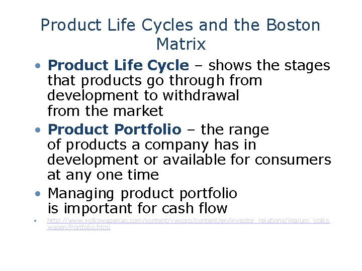 Product Life Cycles and the Boston Matrix • Product Life Cycle – shows the